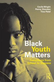 Black Youth Matters (Transitions from School to Success) - 9780415995122 by Cecile Wright, P.J. Standen, Tina Patel, 9780415995122