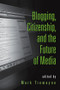 Blogging, Citizenship, and the Future of Media - 9780415979405 by Mark Tremayne, 9780415979405