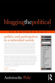 Blogging the Political (Politics and Participation in a Networked Society) - 9780415963428 by Antoinette Pole, 9780415963428