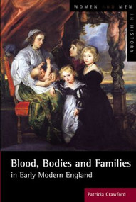 Blood, Bodies and Families in Early Modern England - 9780582405134 by Patricia Crawford, 9780582405134