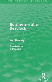 Bolshevism at a Deadlock (Routledge Revivals) - 9780415742672 by Karl Kautsky, 9780415742672