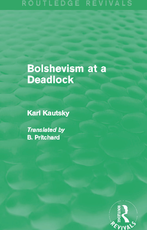 Bolshevism at a Deadlock (Routledge Revivals) - 9780415742672 by Karl Kautsky, 9780415742672