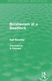 Bolshevism at a Deadlock (Routledge Revivals) - 9780415742672 by Karl Kautsky, 9780415742672