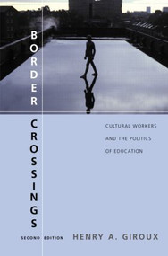 Border Crossings (Cultural Workers and the Politics of Education) by Henry A. Giroux, 9780415951494