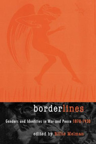 Borderlines (Genders and Identities in War and Peace 1870-1930) by Billie Melman, 9780415911146