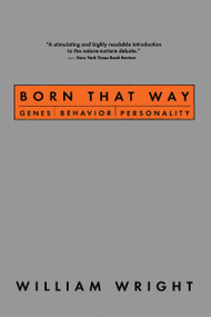 Born That Way (Genes, Behavior, Personality) by William Wright, 9780415924948