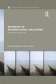Bourdieu in International Relations (Rethinking Key Concepts in IR) - 9780415870757 by Rebecca Adler-Nissen, 9780415870757
