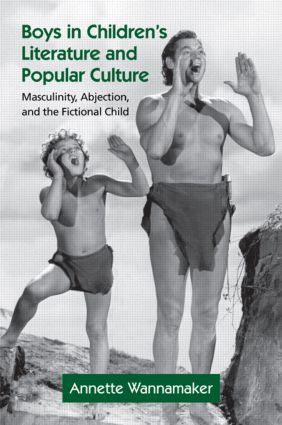 Boys in Children's Literature and Popular Culture (Masculinity, Abjection, and the Fictional Child) - 9780415875516 by Annette Wannamaker, 9780415875516