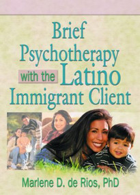 Brief Psychotherapy with the Latino Immigrant Client - 9780789010902 by Marlene D De Rios, 9780789010902