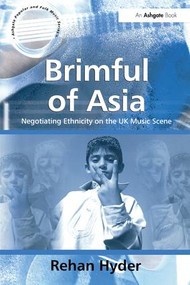 Brimful of Asia (Negotiating Ethnicity on the UK Music Scene) - 9780754640646 by Rehan Hyder, 9780754640646