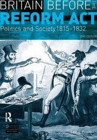 Britain before the Reform Act (Politics and Society 1815-1832) by Eric J. Evans, 9780582299085