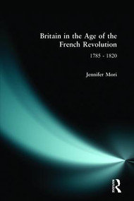 Britain in the Age of the French Revolution (1785 - 1820) - 9780582238527 by Jennifer Mori, 9780582238527