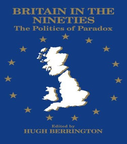 Britain in the Nineties (The Politics of Paradox) by Hugh Berrington, 9780714644349