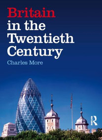 Britain in the Twentieth Century - 9780582784833 by Charles More, 9780582784833