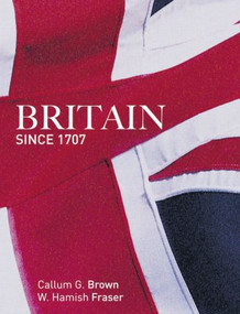Britain Since 1707 - 9780582894150 by Hamish Fraser, Callum G. Brown, 9780582894150