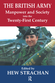 The British Army, Manpower and Society into the Twenty-first Century by Hew Strachan, 9780714680699