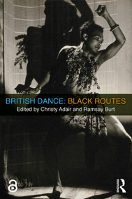 British Dance: Black Routes - 9781138913714 by Christy Adair, Ramsay Burt, 9781138913714