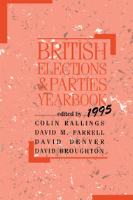 British Elections and Parties Yearbook by David Broughton, David Denver, David Farrell, Colin Rallings, 9780714642437