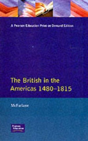 British in the Americas 1480-1815, The - 9780582209497 by Anthony Mcfarlane, 9780582209497