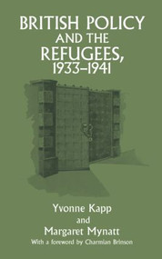 British Policy and the Refugees, 1933-1941 - 9780714643526 by Yvonne Kapp, Margaret Mynatt, 9780714643526
