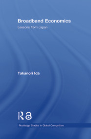 Broadband Economics (Lessons from Japan) - 9780415860741 by Takanori Ida, 9780415860741