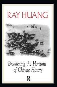 Broadening the Horizons of Chinese History (Discourses, Syntheses and Comparisons) - 9780765603487 by Ray Huang, 9780765603487