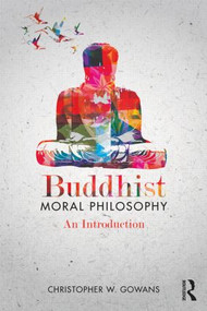 Buddhist Moral Philosophy (An Introduction) - 9780415890670 by Christopher W. Gowans, 9780415890670