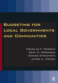 Budgeting for Local Governments and Communities - 9780765627803 by Douglas Morgan, Kent S. Robinson, Dennis Strachota, James A. Hough, 9780765627803