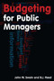 Budgeting for Public Managers by John W. Swain, B.J. Reed, 9780765620507