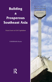 Building a Prosperous Southeast Asia (Moving from Ersatz to Echt Capitalism) - 9780700712519 by Kunio Yoshihara, 9780700712519