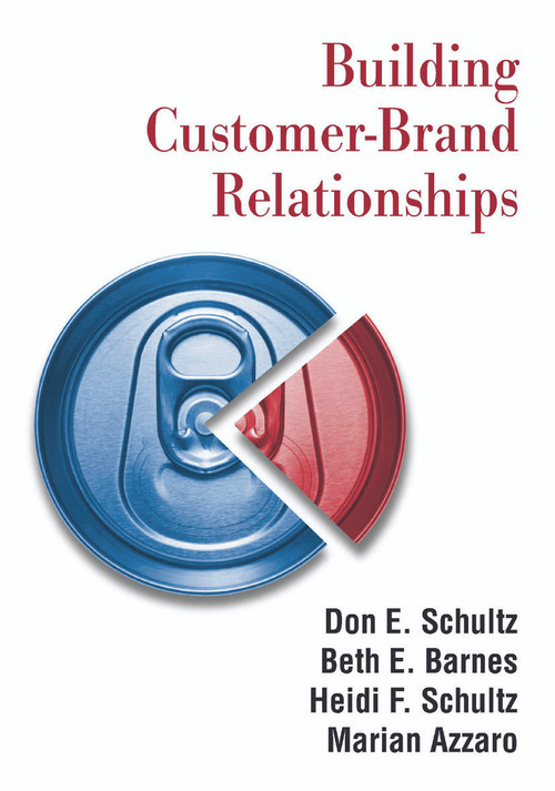 Building Customer-brand Relationships - 9780765617996 by Don E. Schultz, Beth E. Barnes, Heidi F. Schultz, Marian Azzaro, 9780765617996
