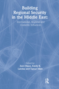 Building Regional Security in the Middle East (Domestic, Regional and International Influences) - 9780714684260 by Emily B. Landau, Tamar Malz, Zeev Maoz, 9780714684260