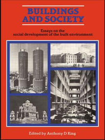 Buildings and Society (Essays on the Social Development of the Built Environment) - 9780710202345 by Anthony D. King, 9780710202345