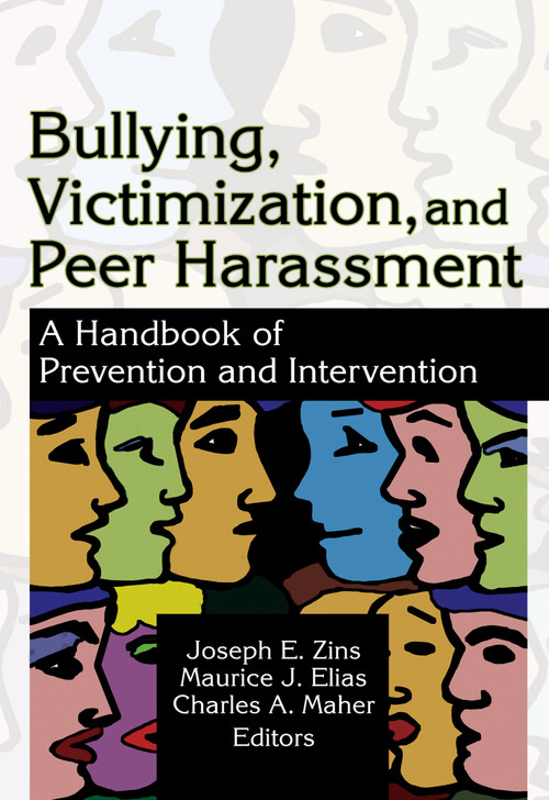 Bullying, Victimization, and Peer Harassment (A Handbook of Prevention and Intervention) by Charles A Maher, Joseph Zins, Maurice Elias, 9780789022196