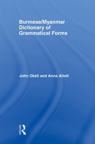 Burmese (Myanmar) Dictionary of Grammatical Forms by Anna J Allott, John Okell, 9780700715305