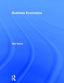 Business Economics: Theory and Application - 9780750644549 by Neil Harris, 9780750644549