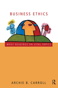 Business Ethics (Brief Readings on Vital Topics) - 9780415997362 by Archie B. Carroll, 9780415997362