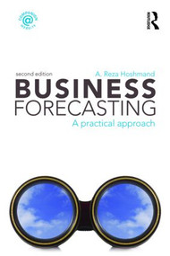 Business Forecasting (A Practical Approach) by A. Reza Hoshmand, 9780415988568