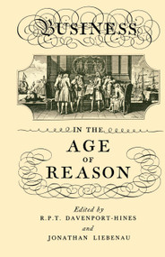 Business in the Age of Reason by R.P.T. Davenport-Hines, Jonathan Liebenau, 9780415761192