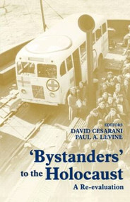 Bystanders to the Holocaust (A Re-evaluation) - 9780714682433 by David Cesarani, Paul A. Levine, 9780714682433