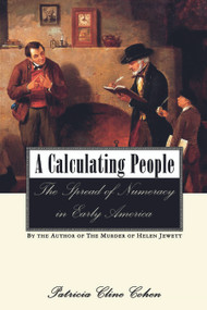 A Calculating People (The Spread of Numeracy in Early America) by Patricia Cline Cohen, 9780415925785