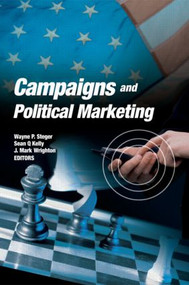 Campaigns and Political Marketing - 9780789032102 by Wayne Steger, Sean Kelly, Mark Wrighton, 9780789032102