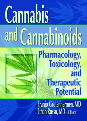 Cannabis and Cannabinoids (Pharmacology, Toxicology, and Therapeutic Potential) by Ethan B Russo, 9780789015082
