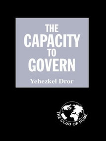 The Capacity to Govern (A Report to the Club of Rome) by Yehezkel Dror, 9780714683140