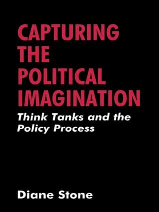 Capturing the Political Imagination (Think Tanks and the Policy Process) by Diane Stone, 9780714642635