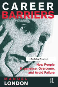 Career Barriers (How People Experience, Overcome, and Avoid Failure) - 9780805825800 by Manuel London, 9780805825800