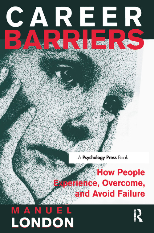 Career Barriers (How People Experience, Overcome, and Avoid Failure) - 9780805825800 by Manuel London, 9780805825800
