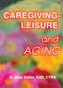Caregiving-Leisure and Aging by M Jean Keller, 9780789007995