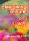 Caregiving-Leisure and Aging by M Jean Keller, 9780789007995