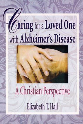 Caring for a Loved One with Alzheimer's Disease (A Christian Perspective) - 9780789008732 by Elizabeth T Hall, Harold G Koenig, 9780789008732